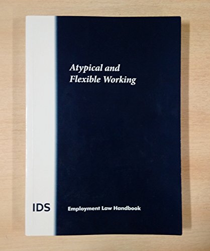 Stock image for Atypical and Flexible Working [Paperback] [August 2014] IDS Employment Law Handbook for sale by WorldofBooks