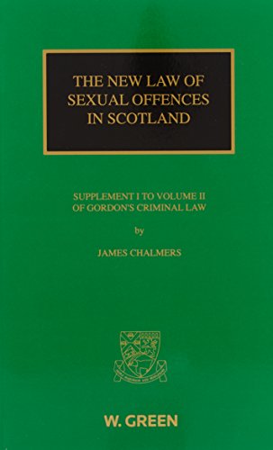The New Law of Sexual Offences in Scotland:: Supplement I to Volume II of Gordon's Criminal Law (9780414041271) by Chalmers, James