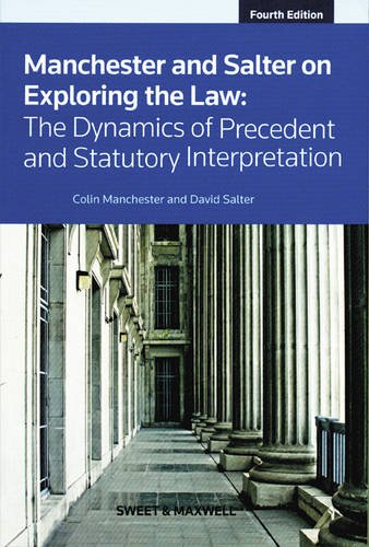 9780414041851: Exploring the Law: The Dynamics of Precedent and Statutory Interpretation: The Dynamics of Precedent & Statutory Interpretation