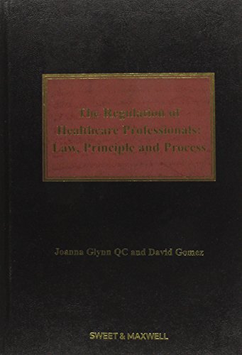 The Regulation of Healthcare Professionals: Law, Principle and Process (9780414046405) by Joanna Glynn