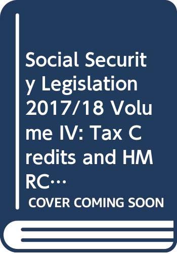 Beispielbild fr Social Security Legislation 2017/18 Volume IV: Tax Credits and HMRC-Administered Social Security Benefits zum Verkauf von AwesomeBooks