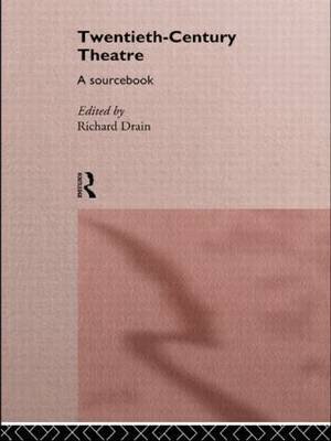 Beispielbild fr Twentieth Century Theatre: A Sourcebook zum Verkauf von HPB-Emerald
