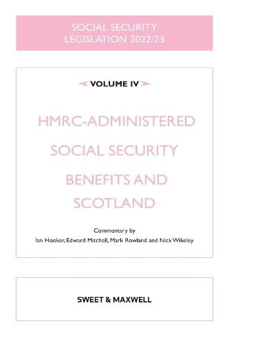 Stock image for Social Security Legislation 2022/23 Volume IV: HMRC-administered Social Security Benefits and Scotland for sale by WorldofBooks