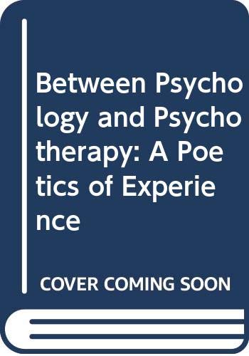 Beispielbild fr Between Psychology and Psychotherapy: A Poetics of Experience zum Verkauf von Powell's Bookstores Chicago, ABAA