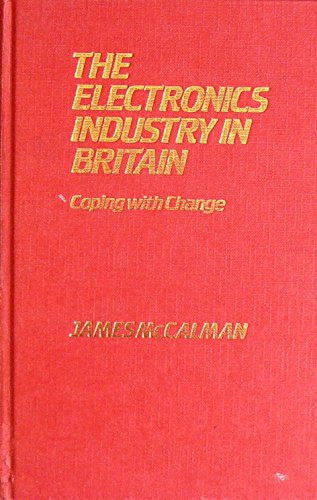 The Electronics Industry in Britain: Coping with Change (9780415000314) by McCalman, James