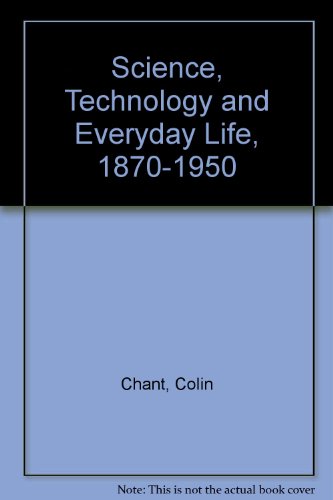 Beispielbild fr Science, Technology and Everyday Life, 1870-1950 zum Verkauf von WorldofBooks