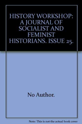 History Workshop. a Journal of Socialist and Feminist Historians. Issue 25. Spring 1988 - Taylor, Barbara; Roper, Lyndal et al. (ed.)