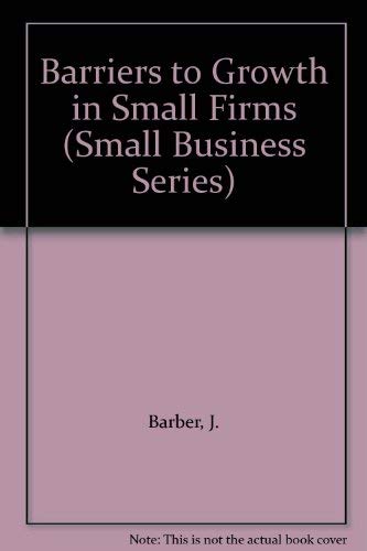 Imagen de archivo de Barriers to Growth in Small Firms (Small Business Series) a la venta por Phatpocket Limited