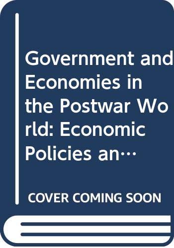 9780415001441: Government and Economies in the Postwar World: Economic Policies and Comparative Performance, 1945-85