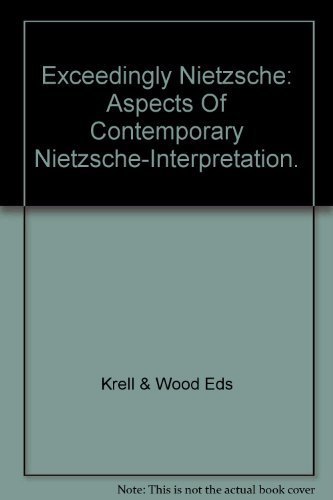 Stock image for Exceedingly Nietzsche: Aspects of Contemporary Nietzsche-Interpretation (Warwick Studies in Philosophy and Literature, Vol 1) for sale by Magus Books Seattle