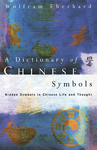 Stock image for Dictionary of Chinese Symbols: Hidden Symbols in Chinese Life and Thought (Routledge Dictionaries) for sale by SecondSale