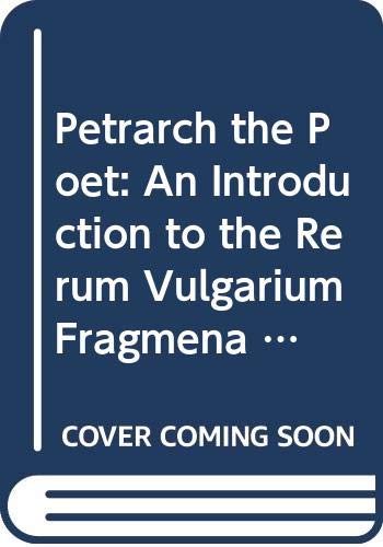 Imagen de archivo de Petrarch the Poet : An Introduction to the Rerum Vulgarium Fragmenta a la venta por Better World Books