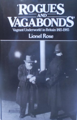Rogues and Vagabonds: Vagrant Underworld in Britain 1815-1985
