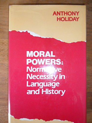 Beispielbild fr Moral Powers : Normative Necessity in Language and History zum Verkauf von Better World Books