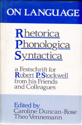 On Language: rhetorica phonologica syntactica - a Festschrift for Robert P stockwell from his fri...