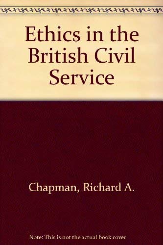 Ethics in the British Civil Service (9780415003346) by Chapman, Richard