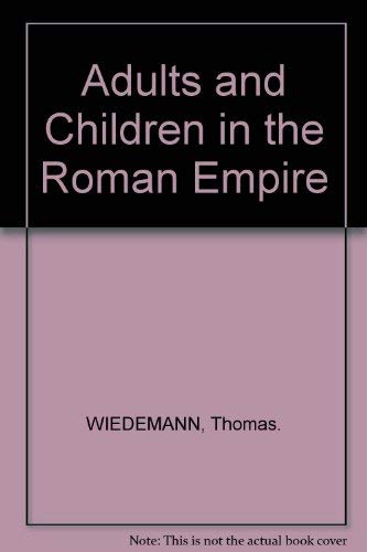 Stock image for Adults and Children in the Roman Empire for sale by Better World Books