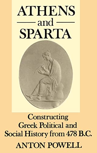 Stock image for Athens and Sparta: Constructing Greek Political and Social History from 478 BC for sale by Open Books