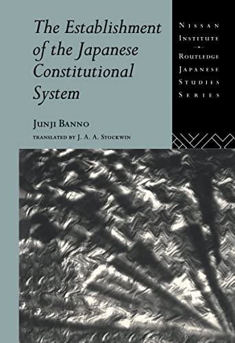 Beispielbild fr The Establishment of the Japanese Constitutional System (Nissan Institute/Routledge Japanese Studies) zum Verkauf von Anybook.com