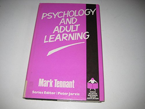 Psychology and Adult Learning (International Perspectives on Adult and Continuing Education) (9780415005609) by Tennant, Mark