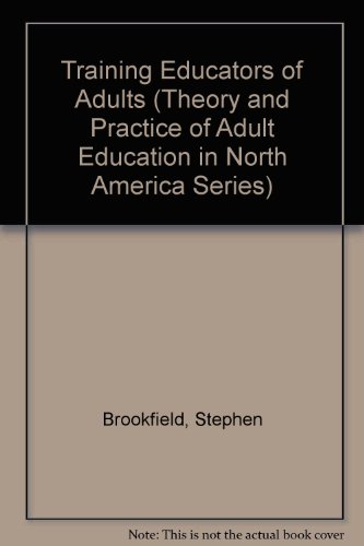 Stock image for Training Educators of Adults : The Theory and Practice of Graduate Adult Education for sale by Better World Books Ltd