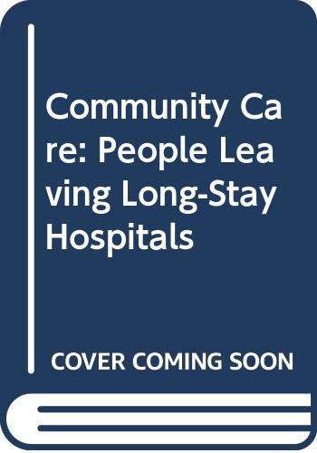 Stock image for Community Care: People Leaving Long-stay Hospitals for sale by The Guru Bookshop