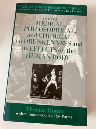 Beispielbild fr An Essay, Medical, Philosophical, and Chemical, on Drunkenness and Its Effects on the Human Body (Tavistock Classics in the History of Psychiatry) zum Verkauf von More Than Words