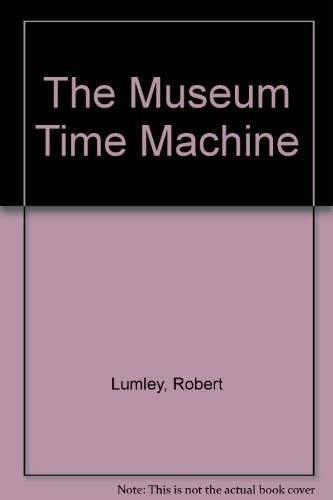 Stock image for The Museum Time Machine : Putting Cultures on Display for sale by Better World Books: West