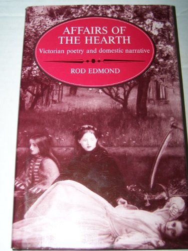 Stock image for Affairs of the Hearth: Victorian Poetry, Domestic Ideology and Narrative Form for sale by Anybook.com