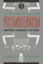 A Poetics of Postmodernism: History, Theory, Fiction (9780415007054) by Hutcheon, Linda