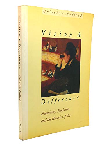 Beispielbild fr Vision and Difference : Femininity, Feminism and the Histories of Art zum Verkauf von Better World Books