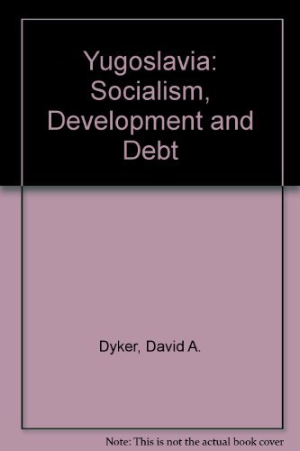 Stock image for Yugoslavia: Socialism, Development and Debt for sale by Open Books