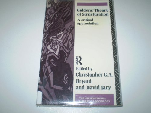 Imagen de archivo de Giddens' Theory of Structuration: A Critical Appreciation (International Library of Sociology) a la venta por Powell's Bookstores Chicago, ABAA