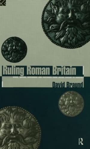 Stock image for Ruling Roman Britain: Kings, Queens, Governors and Emperors from Julius Caesar to Agricola for sale by Chiron Media