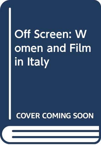 Imagen de archivo de Off Screen : Women and Film in Italy a la venta por Better World Books