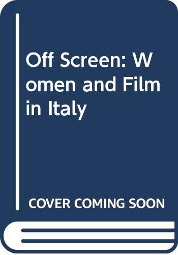 Stock image for Off Screen, Women And Film In Italy for sale by Geoff Blore`s Books