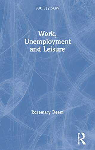 Stock image for Work, Unemployment and Leisure: for sale by Naomi Symes Books PBFA