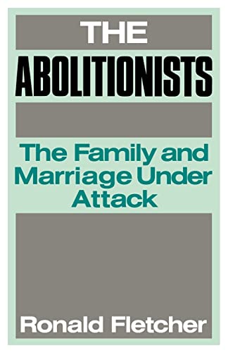 Stock image for The Abolitionists: The Family and Marriage under Attack for sale by WorldofBooks