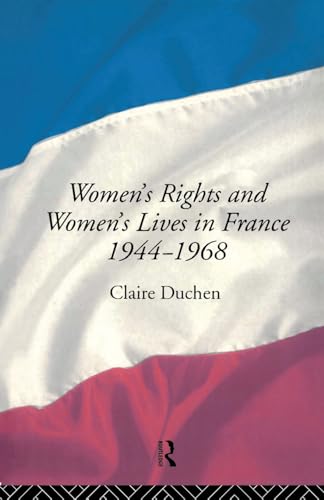Stock image for Women's Rights and Women's Lives in France 1944-68 for sale by Blackwell's