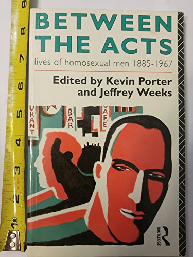 9780415009447: Between the Acts: Lives of Homosexual Men, 1885-1967