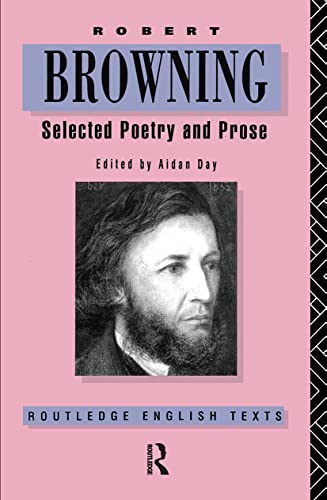 Beispielbild fr Robert Browning: Selected Poetry and Prose (Routledge English Texts) zum Verkauf von medimops