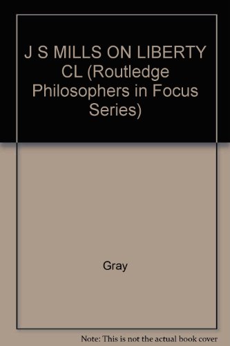 9780415010009: J S MILLS ON LIBERTY CL (Routledge Philosophers in Focus Series)