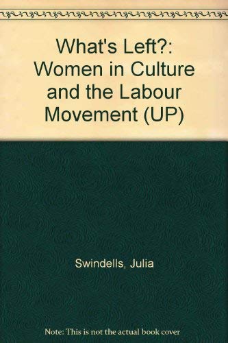 Imagen de archivo de What's Left?: Women in Culture and the Labour Movement (UP) a la venta por Book House in Dinkytown, IOBA