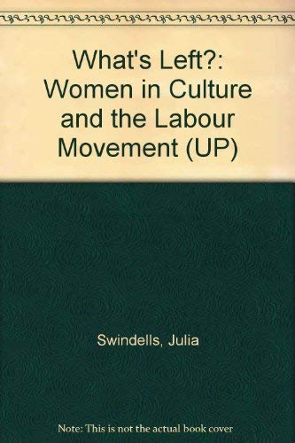 What's Left?: Women in Culture and the Labour Movement (9780415010078) by Swindells, Julia; Jardine, Lisa