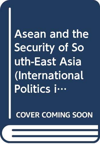 Beispielbild fr Asean and the Security of South-East Asia (International Politics in Asia Series) zum Verkauf von Wonder Book