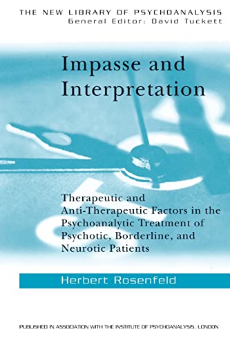 Stock image for Impasse and Interpretation: Therapeutic and Anti-Therapeutic Factors in the Psychoanalytic Treatment of Psychotic, Borderline, and Neurotic Patients (New Library of Psychoanalysis) for sale by Reuseabook