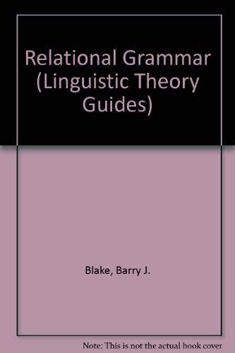 Relational Grammar (Linguistic Theory Guides) (9780415010238) by Blake, Barry J.