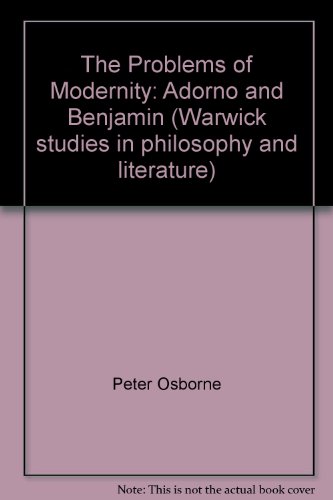 Beispielbild fr The Problems of Modernity: Adorno and Benjamin (Warwick Studies in Philosophy and Literature) zum Verkauf von Anybook.com