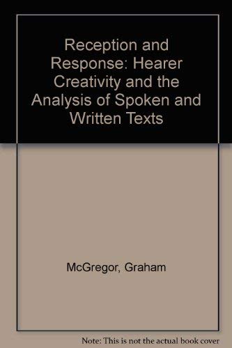 Reception and Response: Hearer Creativity and the Analysis of Spoken and Written Texts