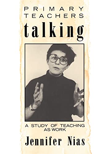 Beispielbild fr Primary Teachers Talking : A Study of Teaching As Work zum Verkauf von Blackwell's